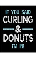 If You Said Curling & Donuts I'm in: Blank Sketch, Draw and Doodle Book