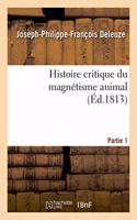 Histoire Critique Du Magnétisme Animal. Partie 1