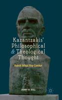 Kazantzakis' Philosophical and Theological Thought