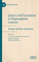 Literary Self-Translation in Hispanophone Contexts - La autotraduccion literaria en contextos de habla hispana