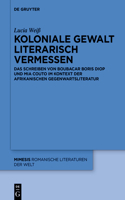Koloniale Gewalt literarisch vermessen: Das Schreiben von Boubacar Boris Diop und Mia Couto im Kontext der afrikanischen Gegenwartsliteratur(88 Mimesis)