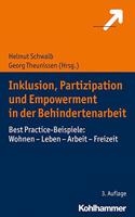 Inklusion, Partizipation Und Empowerment in Der Behindertenarbeit: Best Practice-Beispiele: Wohnen - Leben - Arbeit - Freizeit