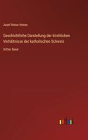 Geschichtliche Darstellung der kirchlichen Verhältnisse der katholischen Schweiz