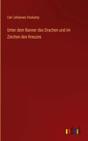 Unter dem Banner des Drachen und im Zeichen des Kreuzes