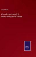 Witters Drittes Lesebuch für deutsch-amerikanische Schulen