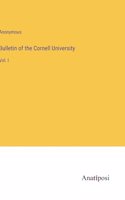 Bulletin of the Cornell University: Vol. I