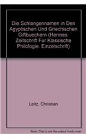 Die Schlangennamen in Den Agyptischen Und Griechischen Giftbuchern