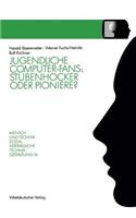 Jugendliche Computer-Fans: Stubenhocker oder Pioniere?: Biographieverläufe und Interaktionsformen(Sozialverträgliche Technikgestaltung, Hauptreihe)