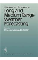 Problems and Prospects in Long and Medium Range Weather Forecasting