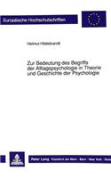 Zur Bedeutung des Begriffs der Alltagspsychologie in Theorie und Geschichte der Psychologie