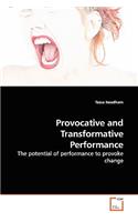 Provocative and Transformative Performance