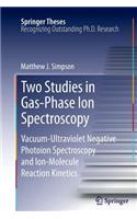 Two Studies in Gas-Phase Ion Spectroscopy