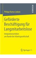 Geförderte Beschäftigung für Langzeitarbeitslose: Integrationserleben am Rande der Arbeitsgesellschaft