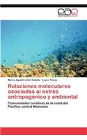 Relaciones Moleculares Asociadas Al Estres Antropogenico y Ambiental