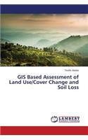 GIS Based Assessment of Land Use/Cover Change and Soil Loss