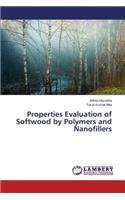 Properties Evaluation of Softwood by Polymers and Nanofillers