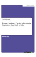 Primary Healthcare Practice in Developing Countries. A Case Study of India