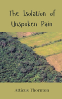 The Isolation of Unspoken Pain