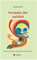 Von Zauber, Mut und Glück