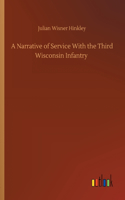 A Narrative of Service With the Third Wisconsin Infantry