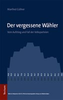 Der Vergessene Wahler: Vom Aufstieg Und Fall Der Volksparteien