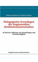 P Dagogische Grundlagen Der Angewandten Kindheitswissenschaften: Historische Und Systematische Zug Nge. Stendaler Studienmaterialien Band 1
