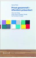 Privat Gesammelt - Öffentlich Präsentiert