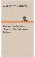 Hatchie, the Guardian Slave; or, The Heiress of Bellevue: (English)