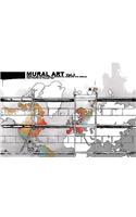 Mural Art, Volume 2: Murals on Huge Public Surfaces Around the World from Graffiti to Trompe L'Oeil