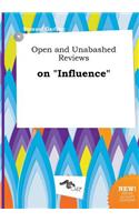 Open and Unabashed Reviews on Influence