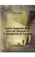 Antica leggenda della vita e de' miracoli di S. Margherita di Cortona: (Italian)