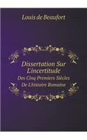 Dissertation Sur L'incertitude Des Cinq Premiers Siècles De L'histoire Romaine