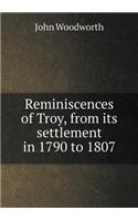 Reminiscences of Troy, from its settlement in 1790 to 1807: (English)