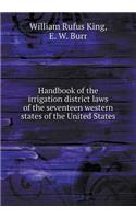 Handbook of the irrigation district laws of the seventeen western states of the United States