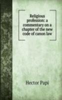 Religious profession: a commentary on a chapter of the new code of canon law