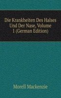 Die Krankheiten Des Halses Und Der Nase, Volume 1 (German Edition)