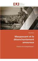 Maupassant Et Le Désenchantement Amoureux