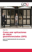 Como usar aplicaciones de datos georeferenciados (GPS)