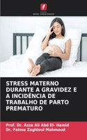 Stress Materno Durante a Gravidez E a Incidência de Trabalho de Parto Prematuro