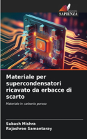 Materiale per supercondensatori ricavato da erbacce di scarto