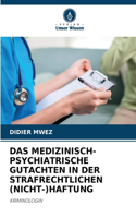 Das Medizinisch-Psychiatrische Gutachten in Der Strafrechtlichen (Nicht-)Haftung