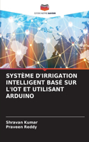 Système d'Irrigation Intelligent Basé Sur l'Iot Et Utilisant Arduino