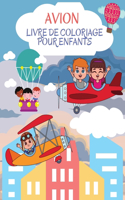 Livre de coloriage sur les avions: Merveilleux livre d'activités sur les avions pour les enfants, garçons et filles. Cadeaux d'avion parfaits pour les enfants et les jeunes enfants qu