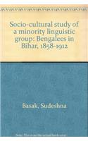 Socio-Cultural Study of a Minority Linguistic Group: Bengalees in Bihar, 1858-1912