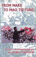 From Marx to Mao Tse-tung : a study in revolutionary dialectics