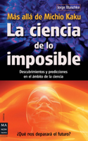 La Ciencia de Lo Imposible: Más Allá de Michio Kaku
