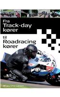 Fra Trackday kører til Roadracing kører