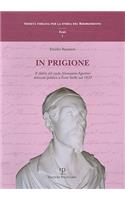 In Prigione: Il Diario del Conte Alamanno Agostini Detenuto Politico a Forte Stella Nel 1833