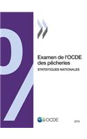 Examen de l'OCDE des pêcheries: Statistiques nationales 2015(Examen de l'Ocde Des Pêcheries: Statistiques Nationales)