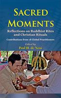 Sacred Moments :: Reflections on Buddhist Rites and Christian Rituals